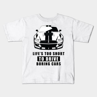 Life Is Too Short To Drive Boring Cars - Funny Car Quote Kids T-Shirt